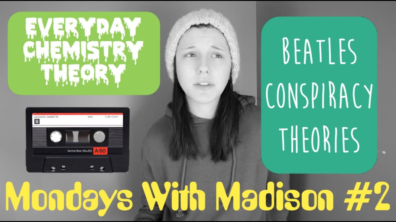 THE BEATLES NEVER BROKE UP?? | Everyday Chemistry Theory | Mondays With Madison #2