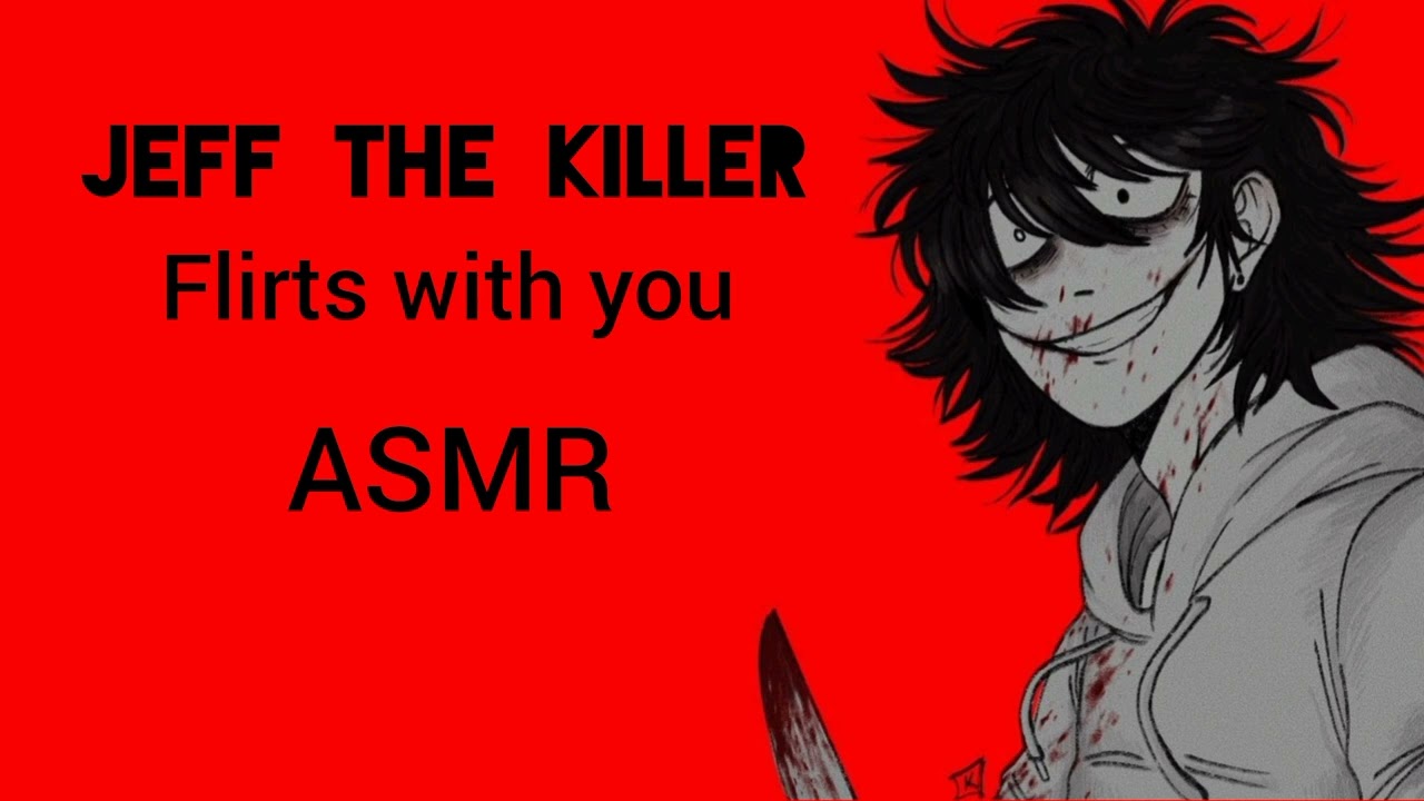 Jeff The Killer ASMR (Flirty)