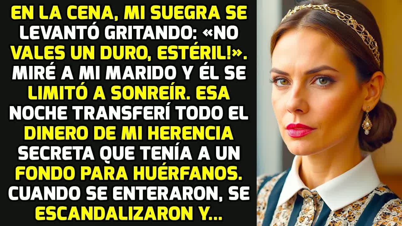 En La Cena, Mi Suegra Se Levantó Gritando: «¡No Vales Un Duro, Estéril!». Pero Yo... HISTORIAS VIDA