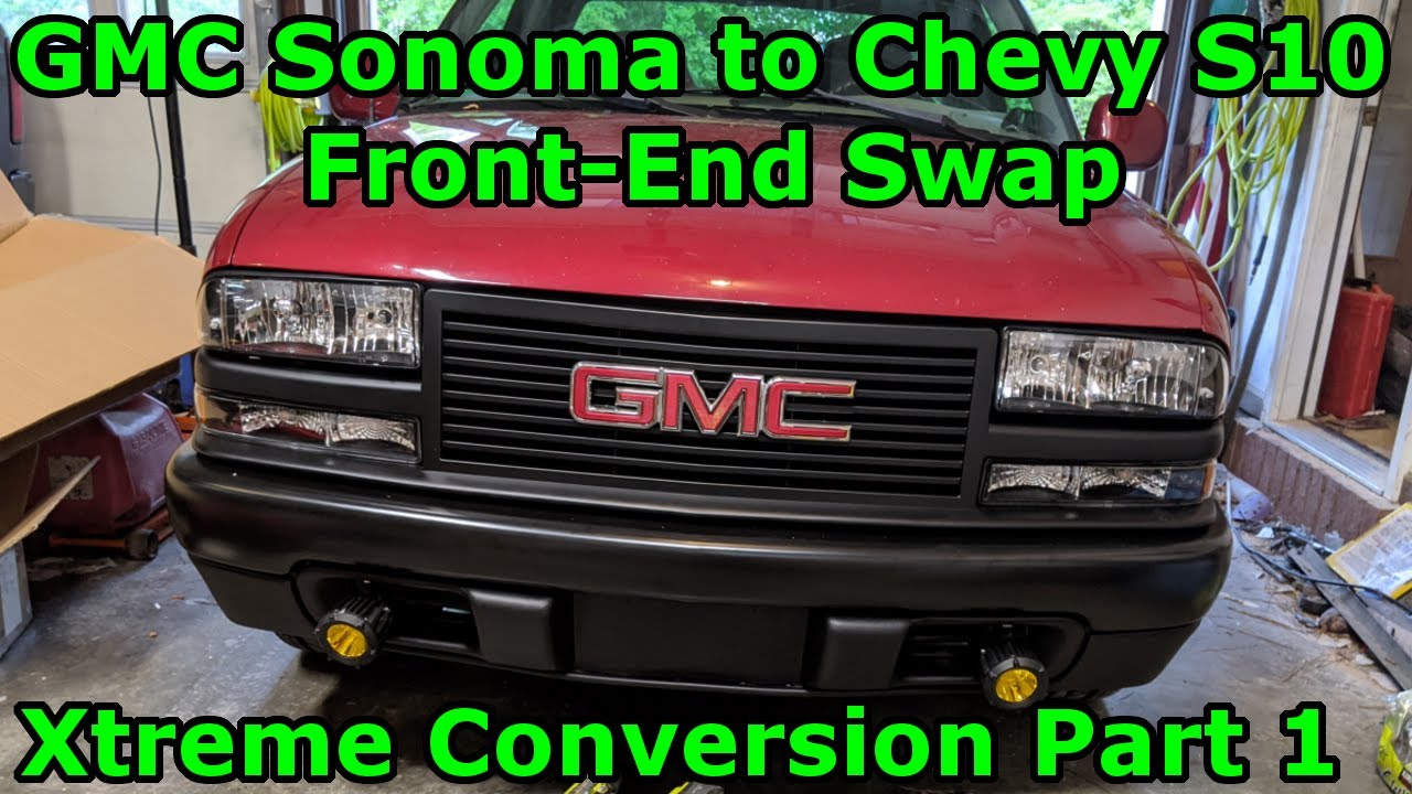 GMC Sonoma | Xtreme Conversion Part 1 | S10 Bumper, Grille, and Lights | Front-End Swap