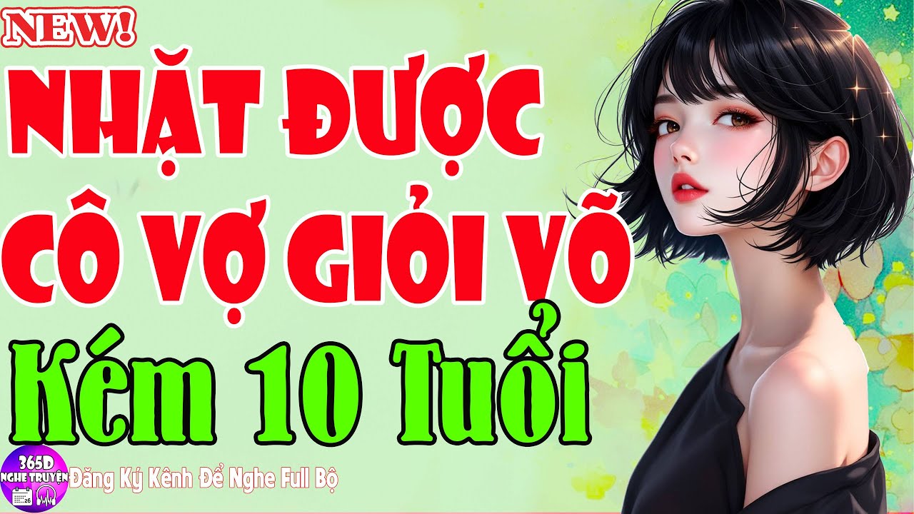 Tiểu Thuyết Điểm 10 - NHẶT ĐƯỢC CÔ VỢ GIỎI VÕ KÉM 10 TUỔI - Nghe Mãi Không Thể Rời Tai