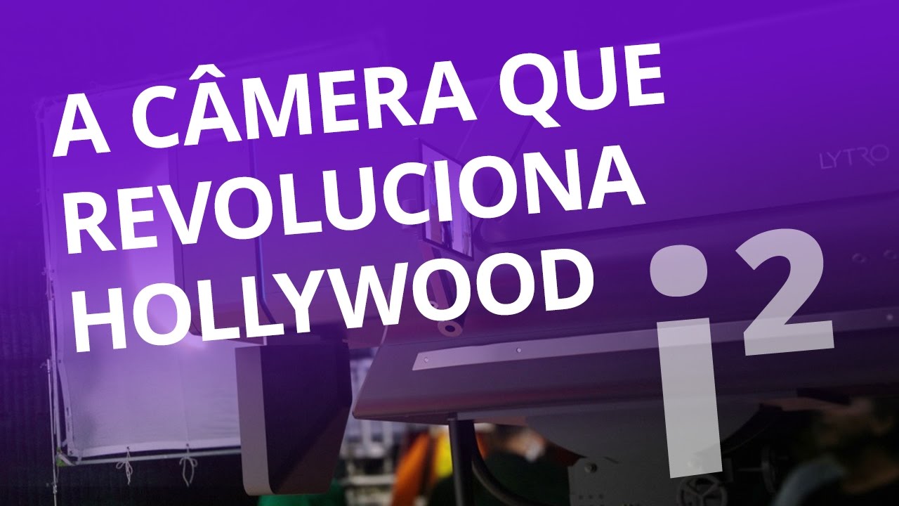 Lytro Cinema, a câmera que está revolucionando Hollywood [Inovação ²]