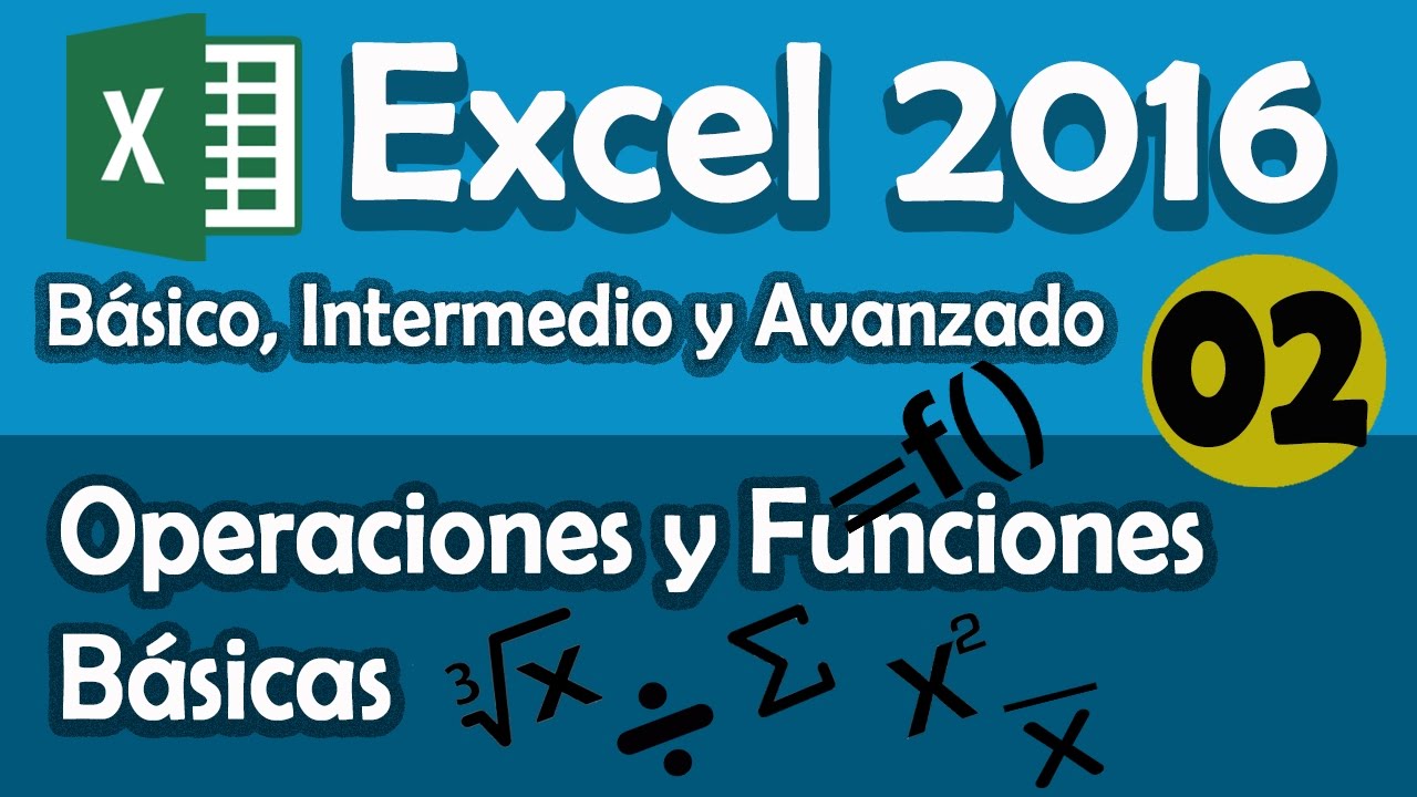 CURSO EXCEL 2016: Operaciones y Funciones B&aacute;sicas. B&aacute;sico, Intermedio y Avanzado. Cap. 02