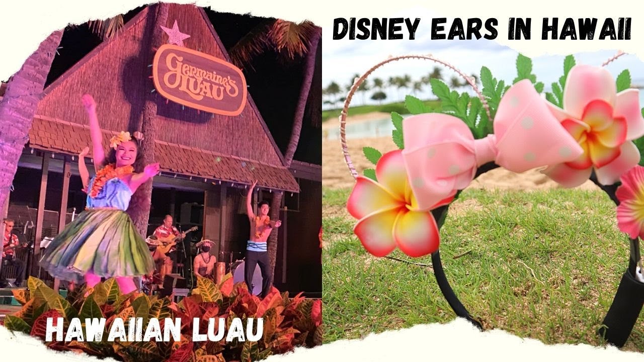 Going to a Hawaiian Luau and Making Hawaiian Disney Ears
