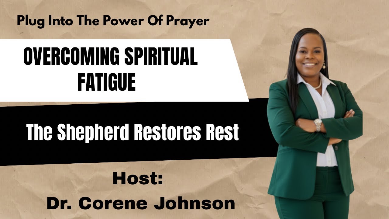 Overcoming Spiritual Fatigue / The Shepherd Restores Rest