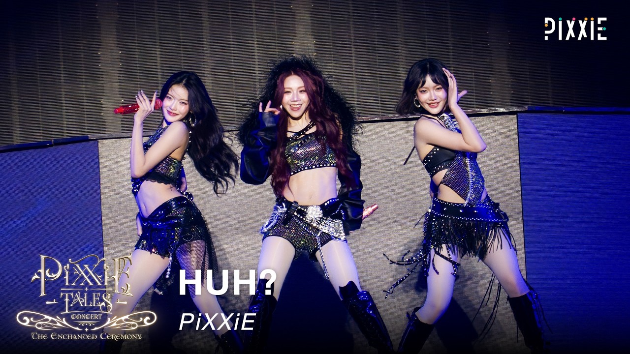 PiXXiE - HUH? | Live at PiXXiE Tales Concert : The Enchanted Ceremony