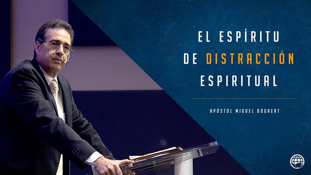 El espíritu de distracción espiritual -  Apóstol Miguel Bogaert, Iglesia Monte de Dios