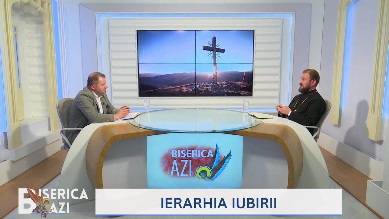 Biserica Azi. Ierarhia iubirii (23 06 2020)