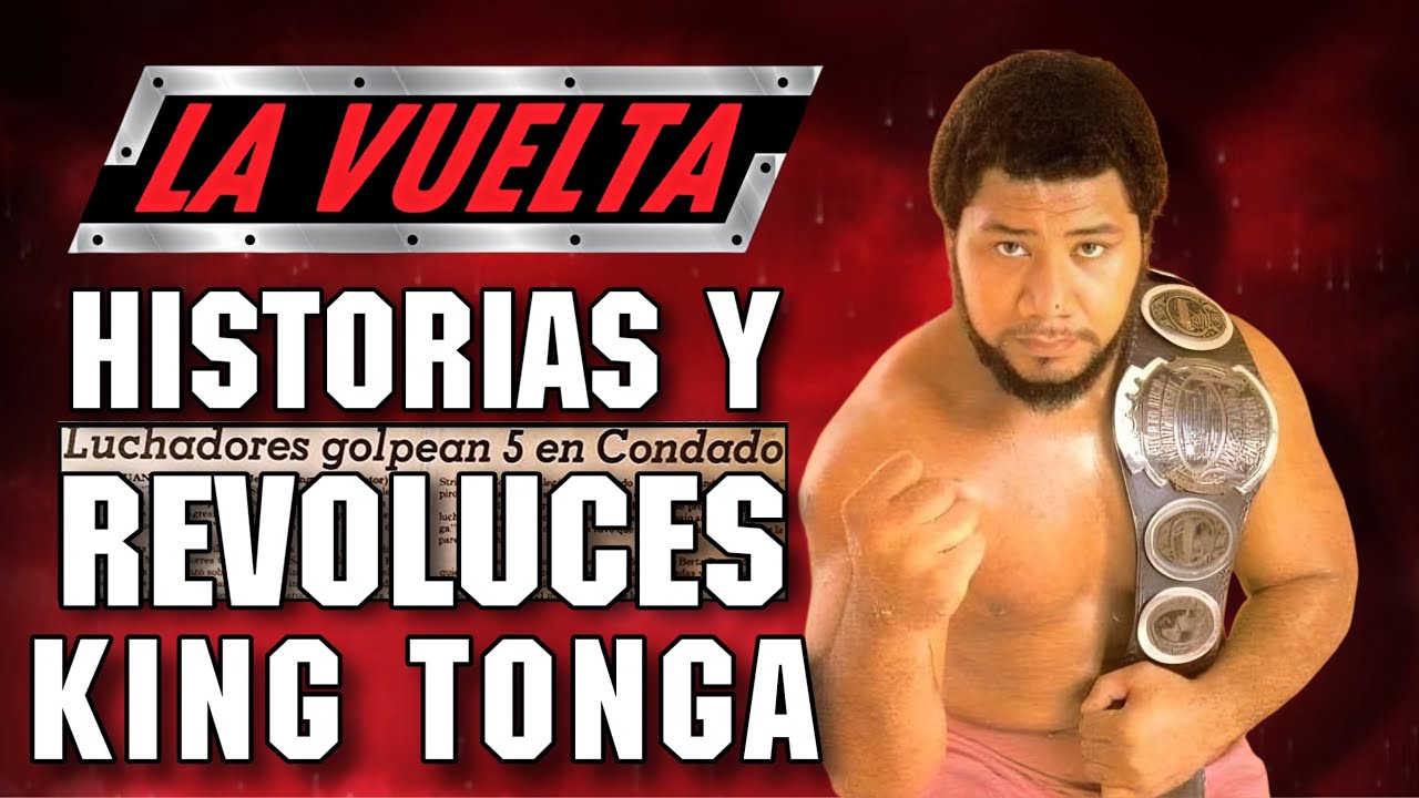 King Tonga Historias Y Revoluces - La Vuelta Podcast Ep.223