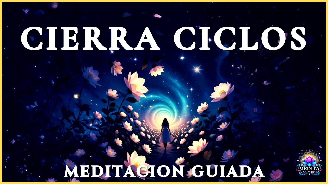 CIERRA CICLOS Y SUELTA EL PASADO ✨ Meditación para Sanar, Liberar y Abrir Nuevos Comienzos ✨