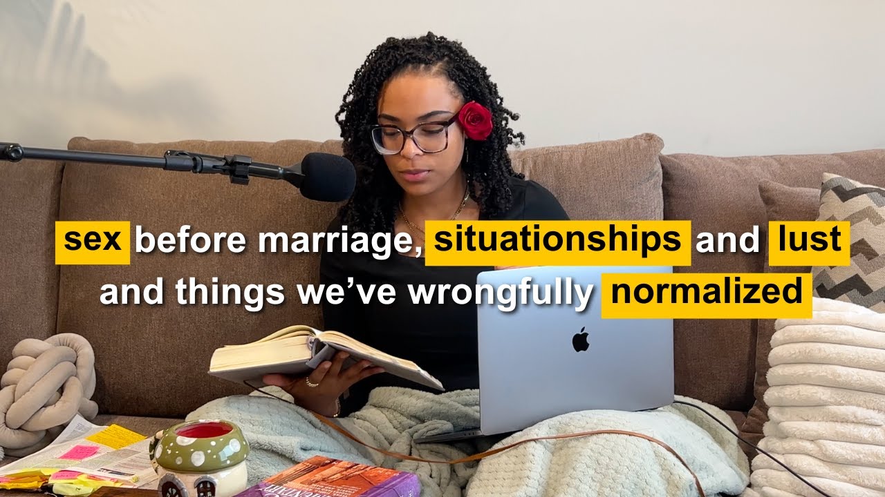 sex before marriage, situationships, lust and other things we have normalized