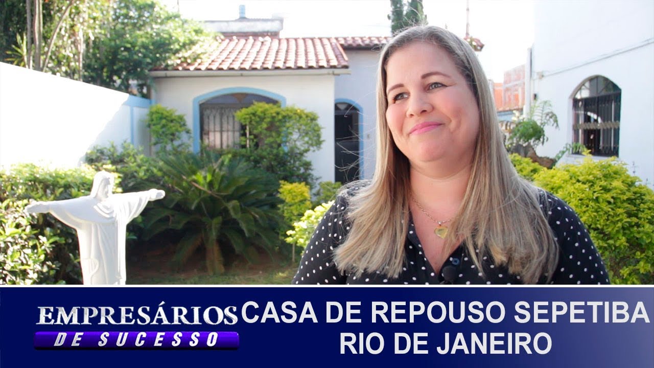 CASA DE REPOUSO SEPETIBA RIO DE JANEIRO, EMPRESÁRIOS DE SUCESSO