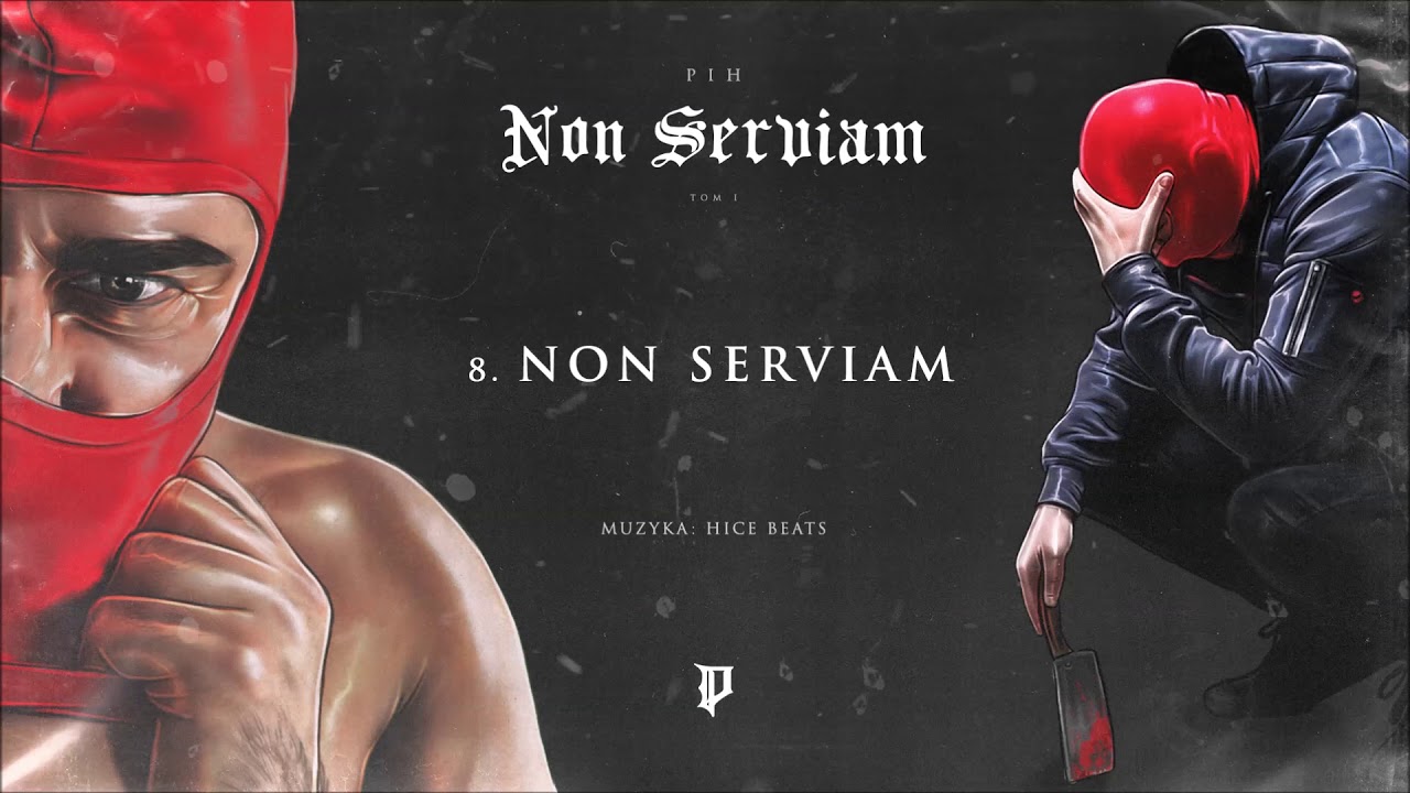 Pih - Non Serviam (prod. Hice Beats) / Non Serviam Tom I