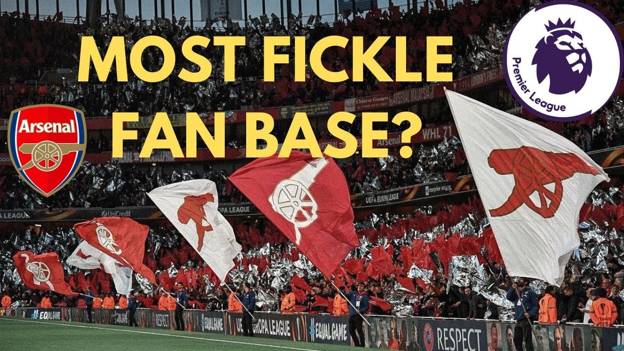 Arsenal fickle fan base , Premier League