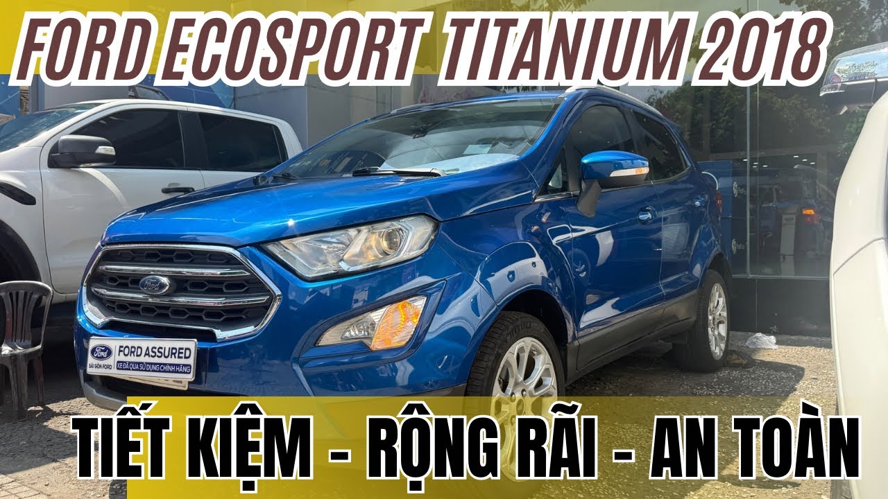 FORD ECOSPORT 2018 TIẾT KIỆM - RỘNG RÃI - AN TOÀN | XE FORD LƯỚT CHÍNH HÃNG