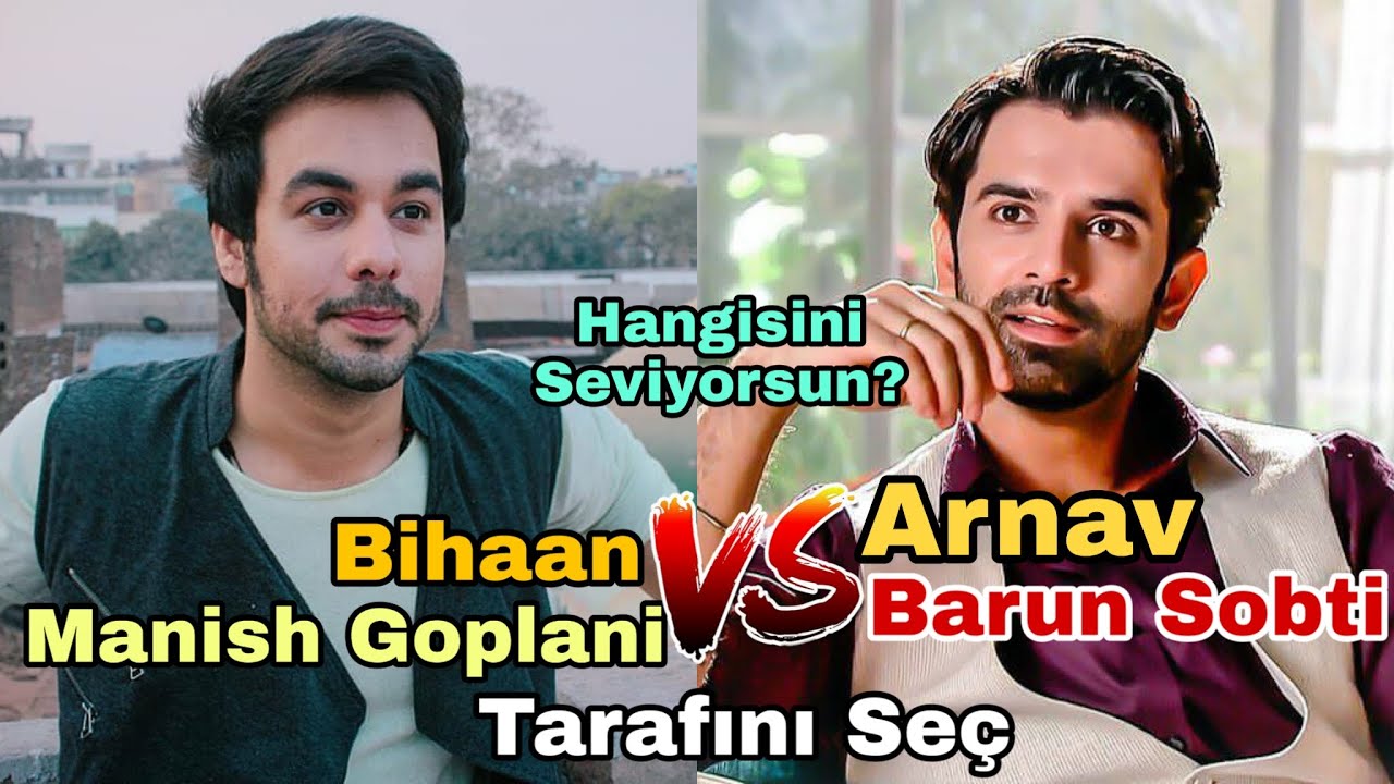 Manish Goplani'yi Mi Barun Sobti'yi Mi Hangisini Daha Çok Seviyorsun?