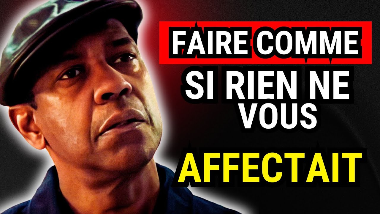 FAITES-LE MAINTENANT ! Apprenez à AGIR COMME SI RIEN Ne Vous Dérange | Denzel Washington