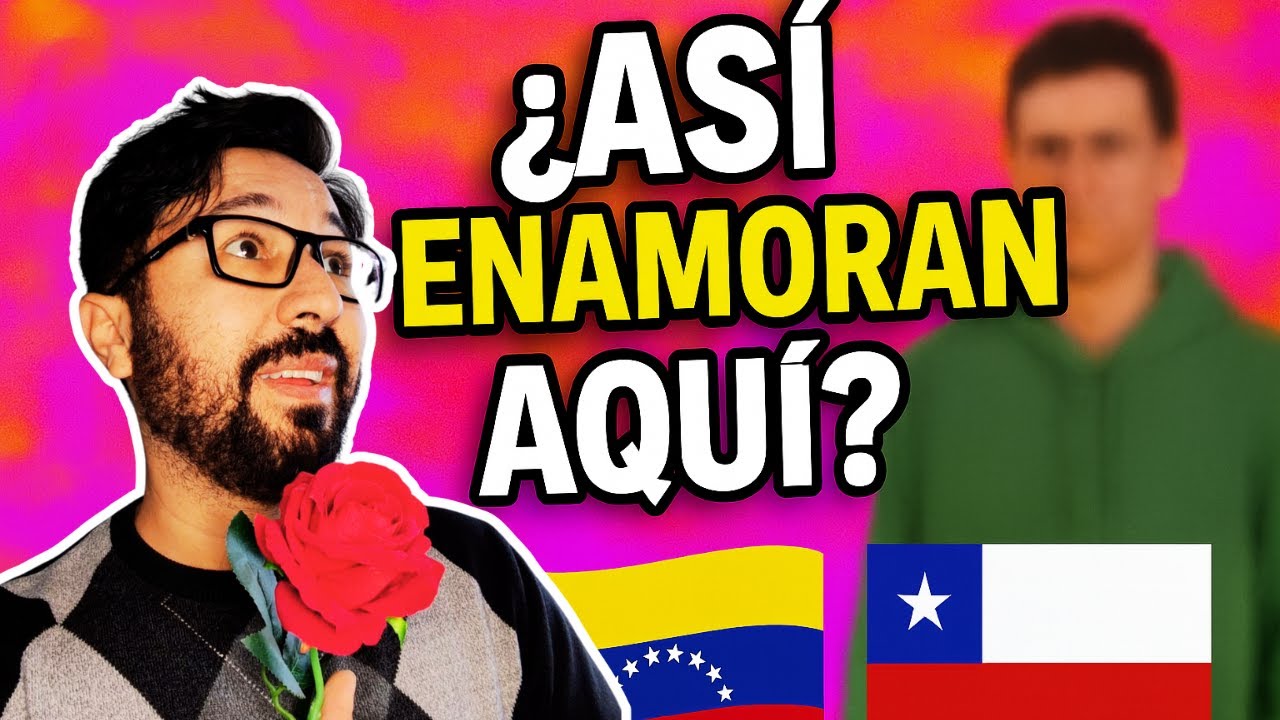 ¿Cómo enamoran los chilenos vs venezolanos?
