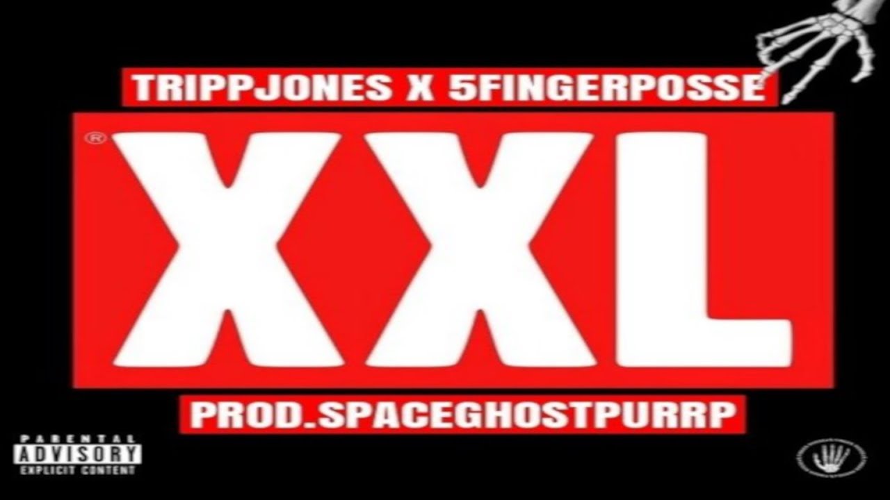 TRiPPJONES x FIVE FINGER POSSE - XXL (Prod. by SPACEGHOSTPURRP)