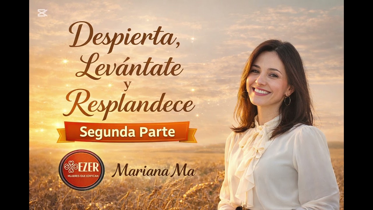 DESPIERTA,  LEVANTATE Y RESPLANDECE 2 parte