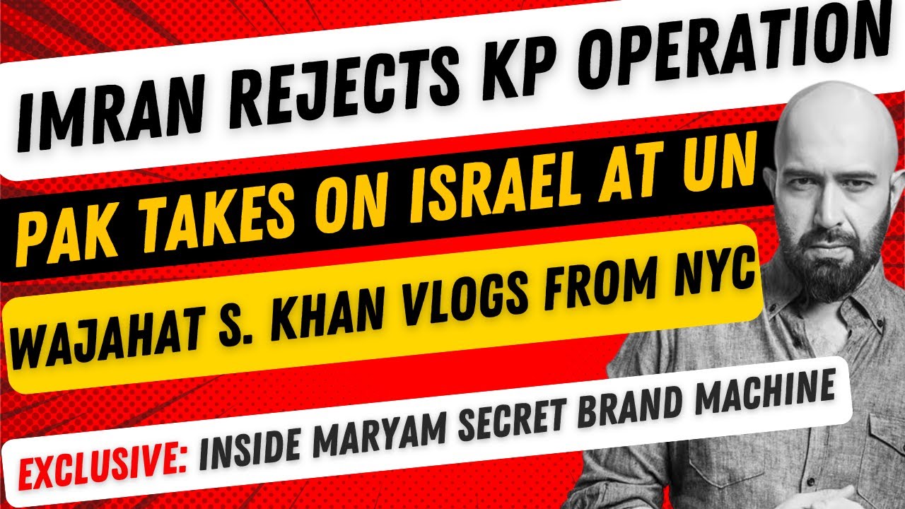 Imran Rejects KP Op -- Pakistan Challenges Israel at UN