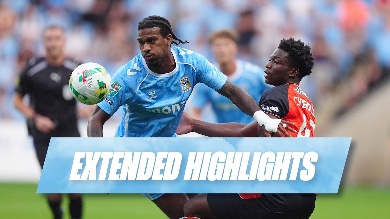 EXTENDED HIGHLIGHTS ▶️ | Coventry City v Luton Town | Carabao Cup 2025/26 🏆