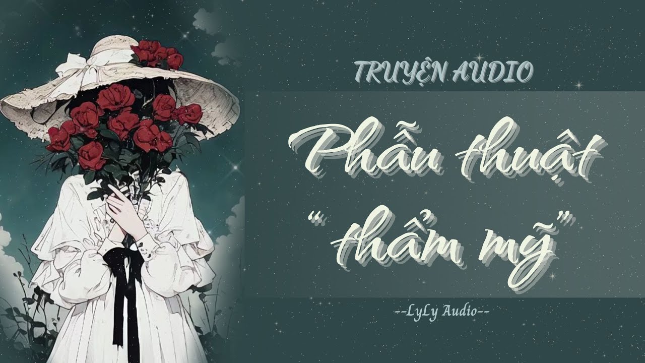[ TRUYỆN AUDIO ] Phẫu thuật 