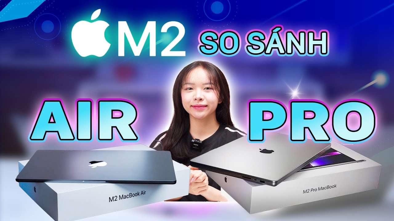 Nên Chọn Macbook Air M2 Hay Macbook Pro M2: Bạn Ưu Tiên Hiệu Năng Hay Thiết Kế?