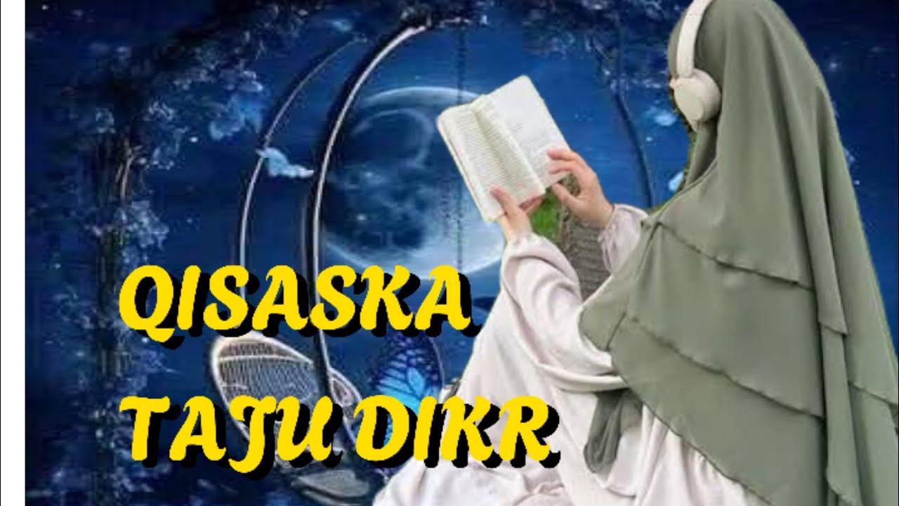 QISASKA TAJU DIKR CAJIBKA BDAN