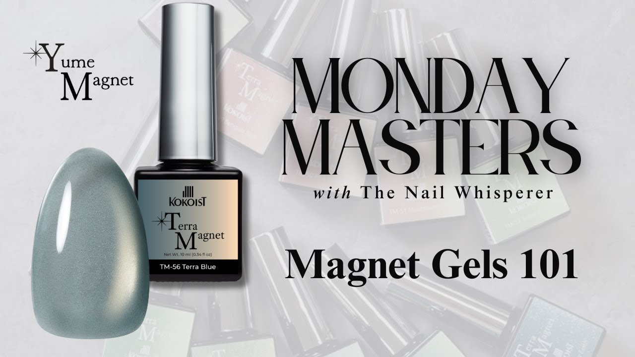 Magnet Gels 101:: KOKOIST Monday Masters with The Nail Whisperer!