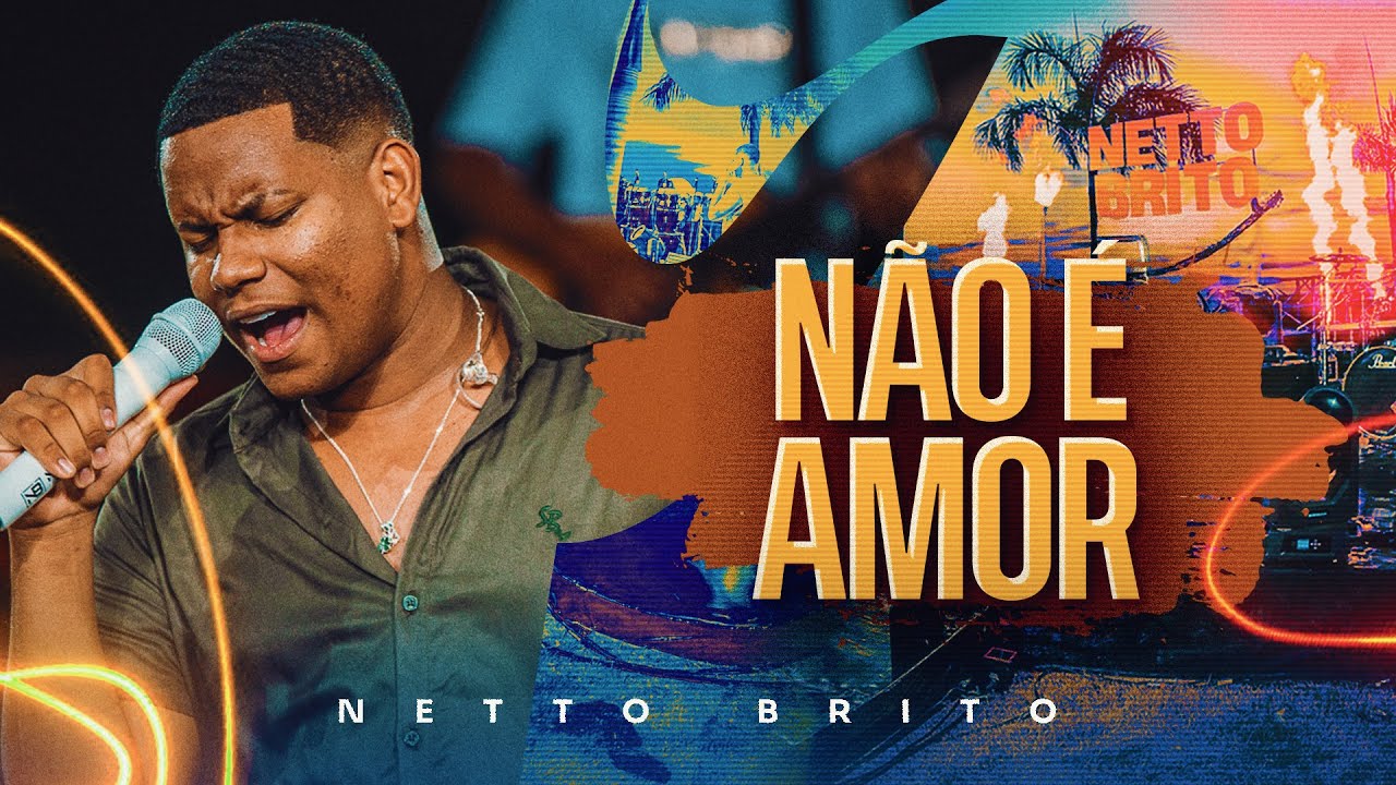 NÃO É AMOR - Netto Brito | Pra Encher e Derramar 5.0 - OFICIAL