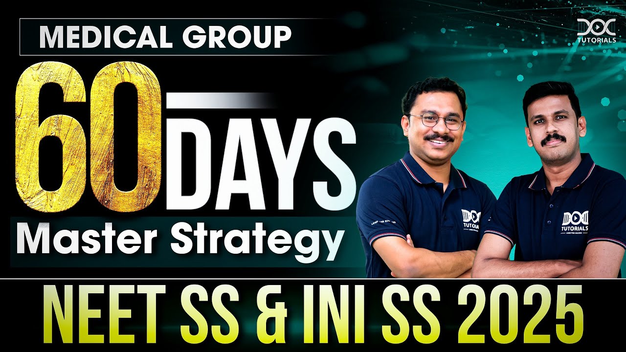 NEET-SS & INI-SS Last 60 Days Strategy: Tips to Ace with Dr. Rahul Rajeev & Dr. Karthik Vijay Kumar
