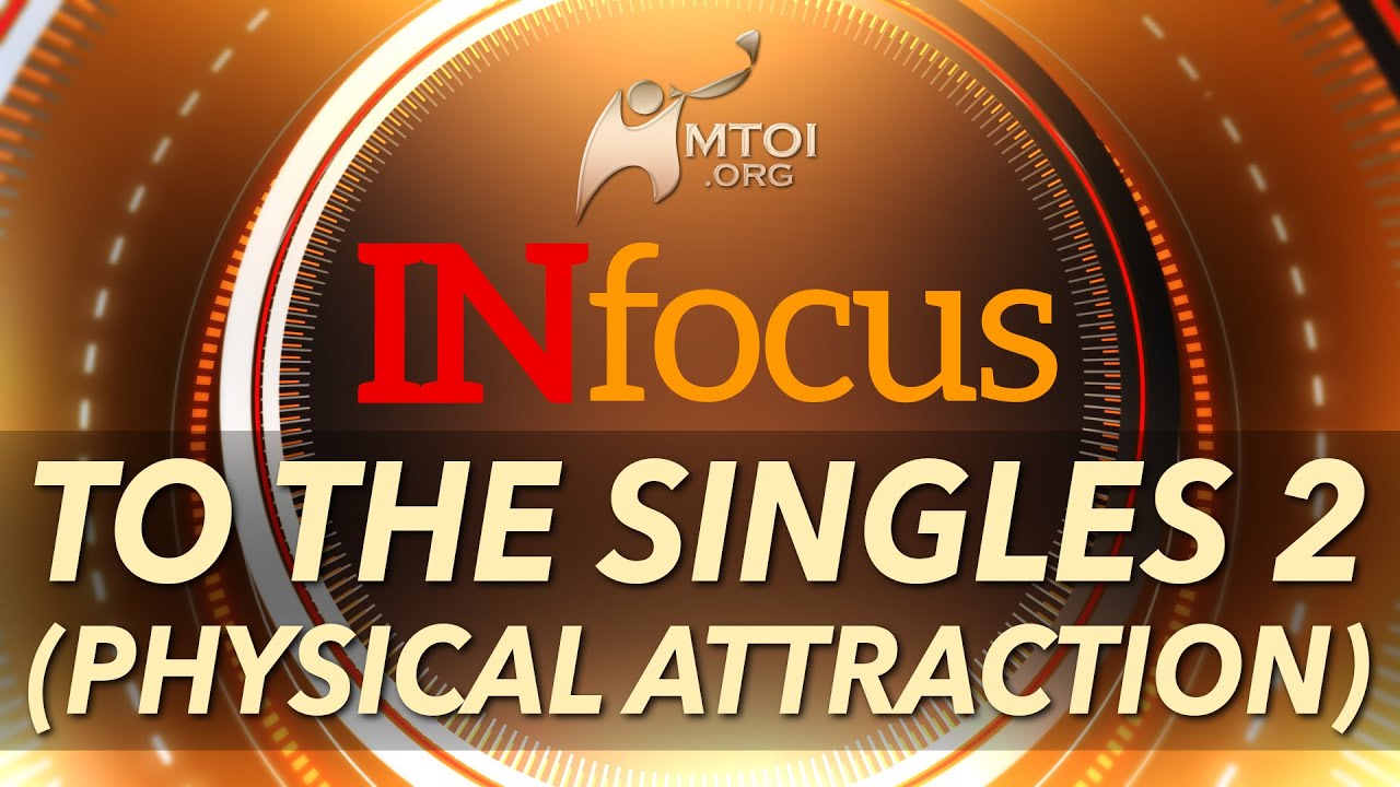 INFOCUS | To the Singles 2 (Physical Attraction)