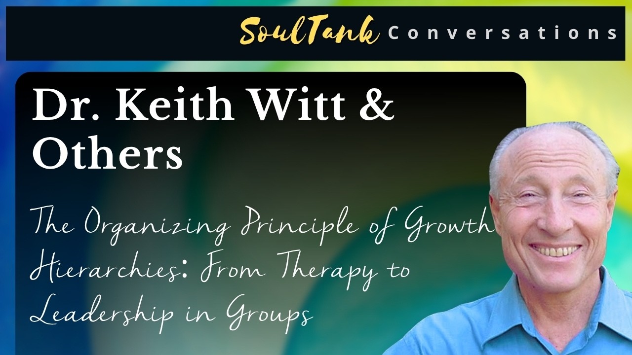 Organizing Principles of Growth Hierarchies: From Therapy to Leadership in Groups, Dr. Keith Witt