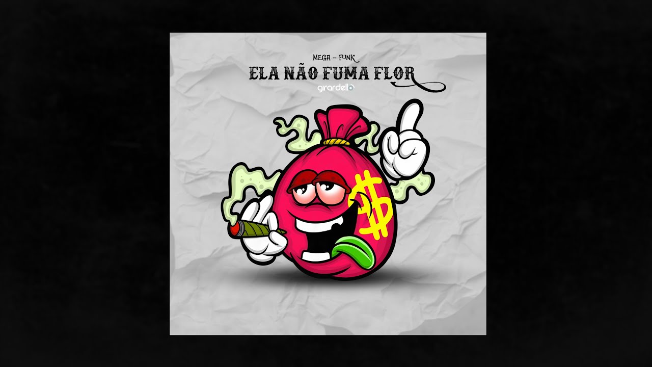 MEGA FUNK ELA N&Atilde;O FUMA FLOR / POSSO AT&Eacute; N&Atilde;O TE DAR FLORES - DJ GIRARDELLO