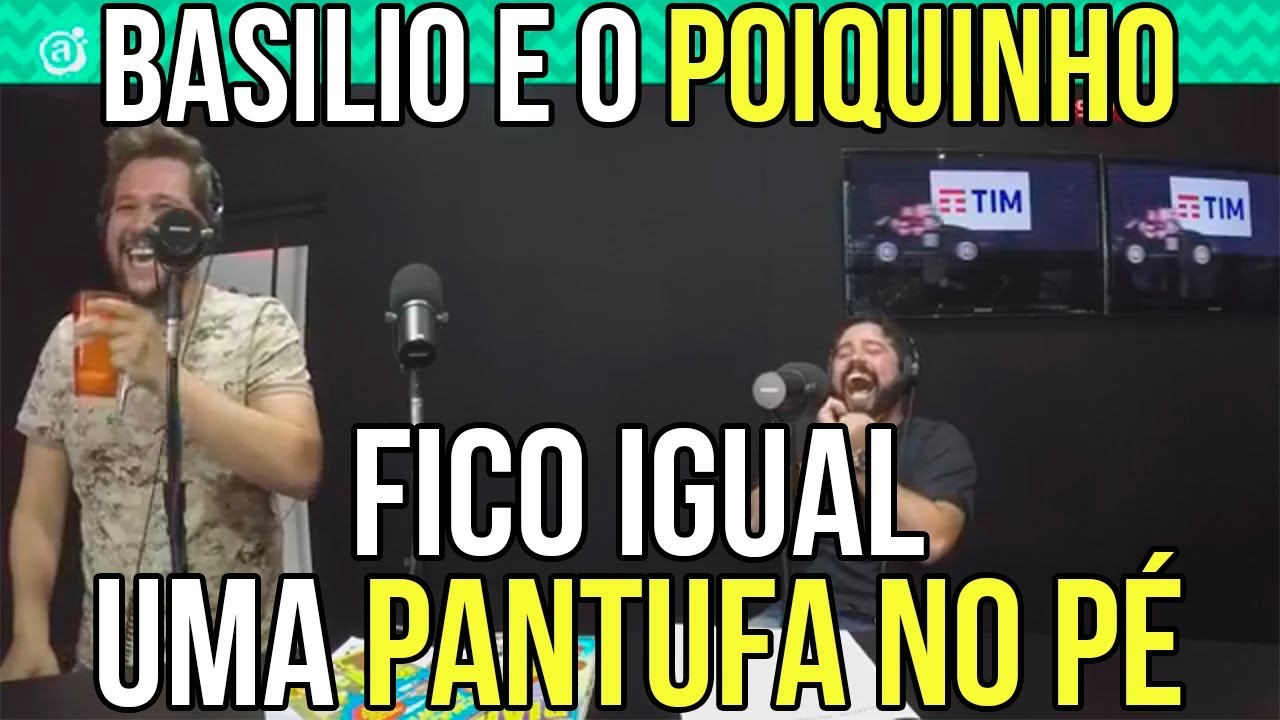 Basilio E O Poiquinho: Fico Igual Uma Pantufa No PÉ