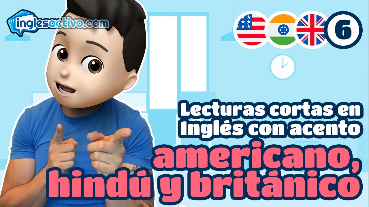 🇺🇸 🇮🇳 🇬🇧  Lecturas cortas en Ingl&eacute;s con 3 diferentes acentos #ShortStories Semana 6