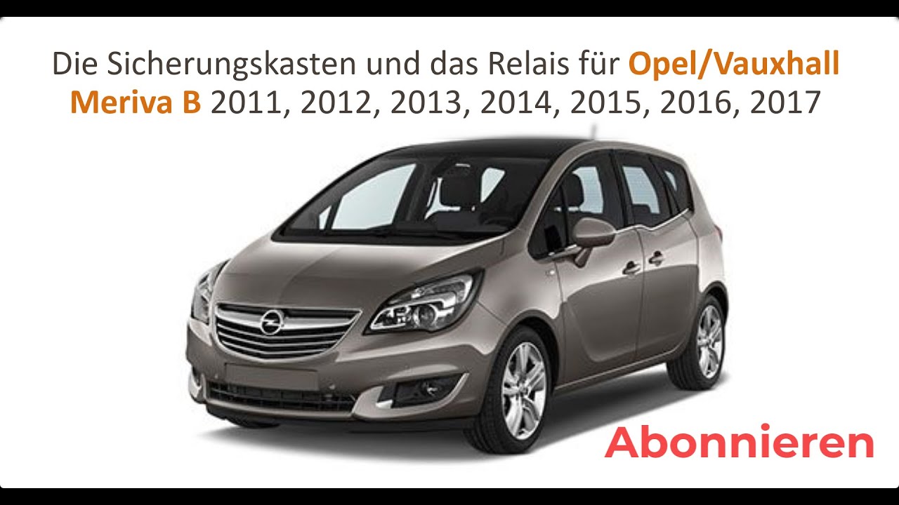 Die Sicherungskasten und das Relais für Opel Vauxhall Meriva 2011 2012, 2013, 2014, 2015, 2016, 2017