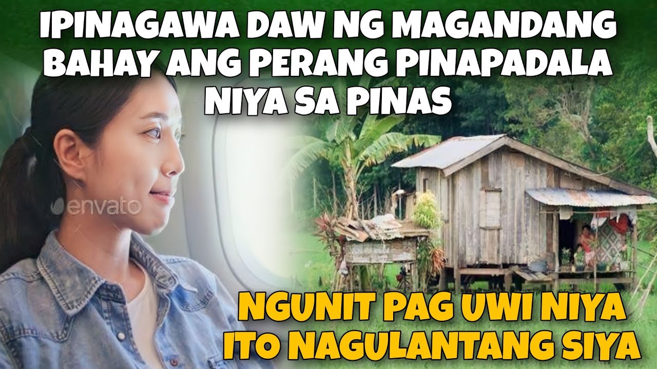 IPINAGAWA DAW NG MAGANDANG BAHAY ANG PERANG PADALA NIYA.NGUNIT PAG UWI NIYA NAGULANTANG SIYA.