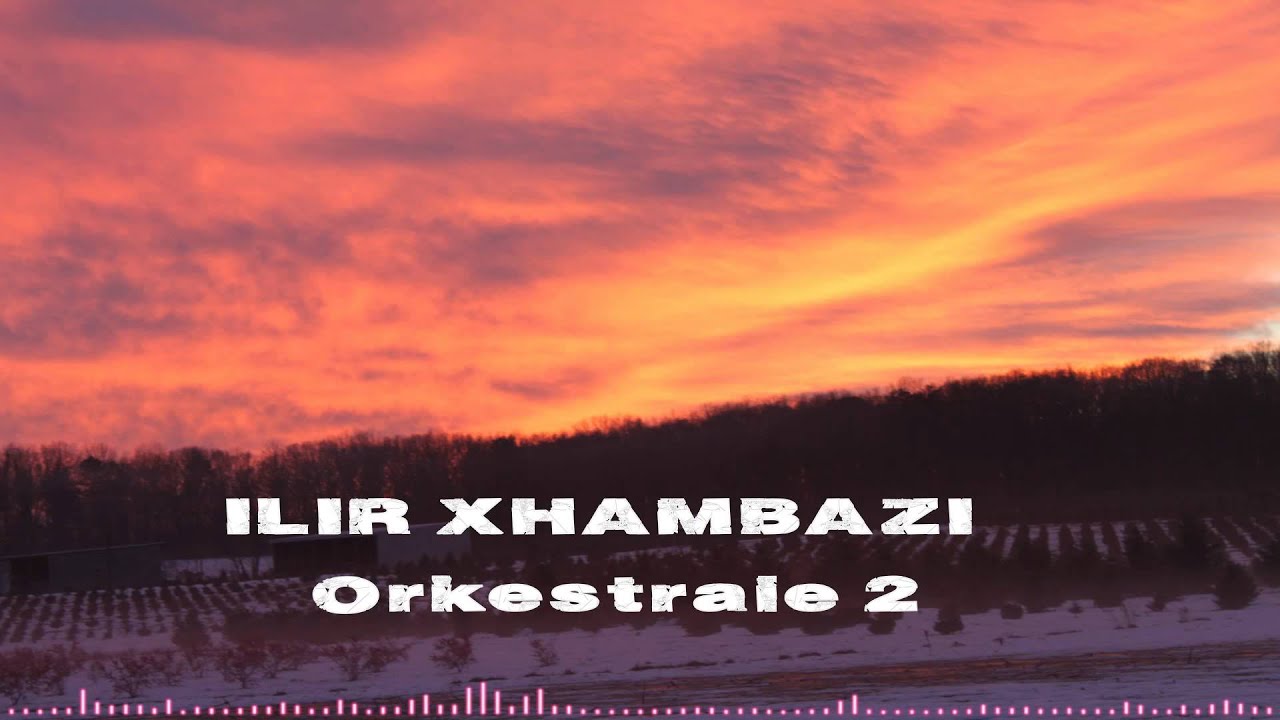 Ilir Xhambazi - Orkestrale 2 (Official Audio)