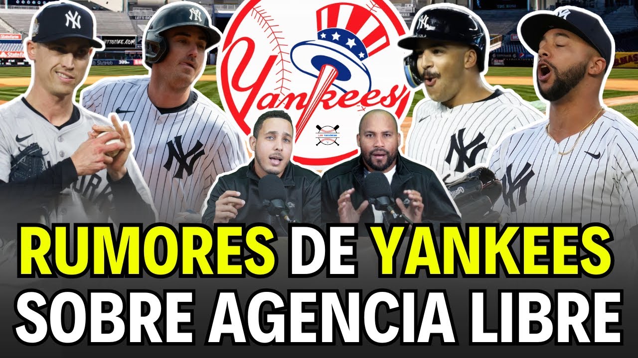 Rumores Yankees agencia libre &iexcl;Posibles cambios impactantes en el Bronx! - ANALISIS COMPLETO