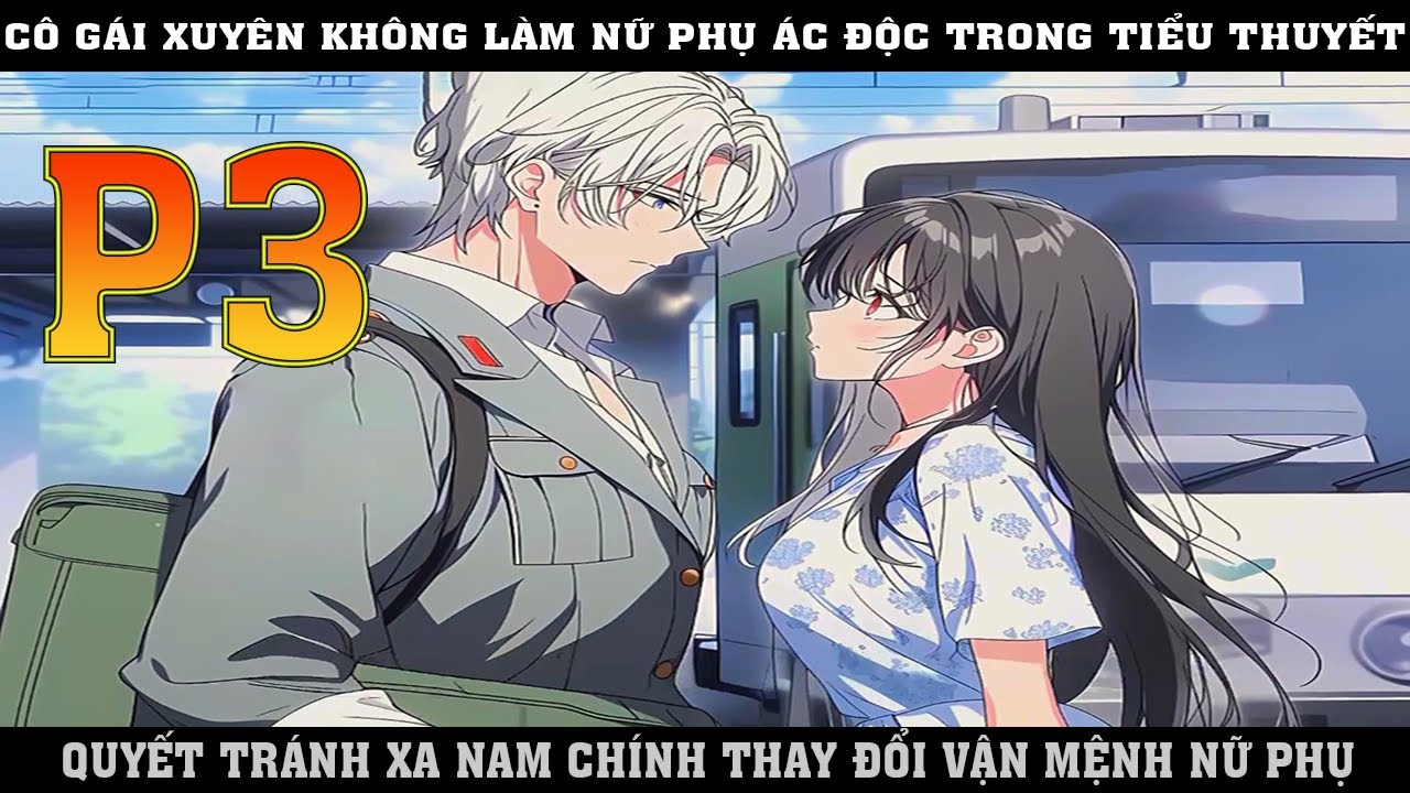 CÔ  GÁI XUYÊN KHÔNG LÀM  NỮ PHỤ ÁC ĐỘC TRONG TIỂU THUYẾT  QUYẾT XA NAM CHÍNH THAY ĐỔI VẬN MỆNH |P3