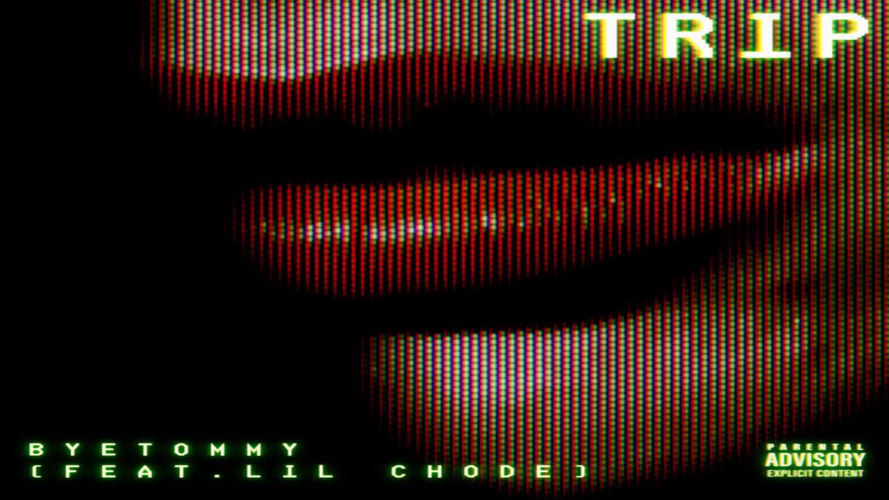Lil Chode - Trip [Produced. ByeTommy]