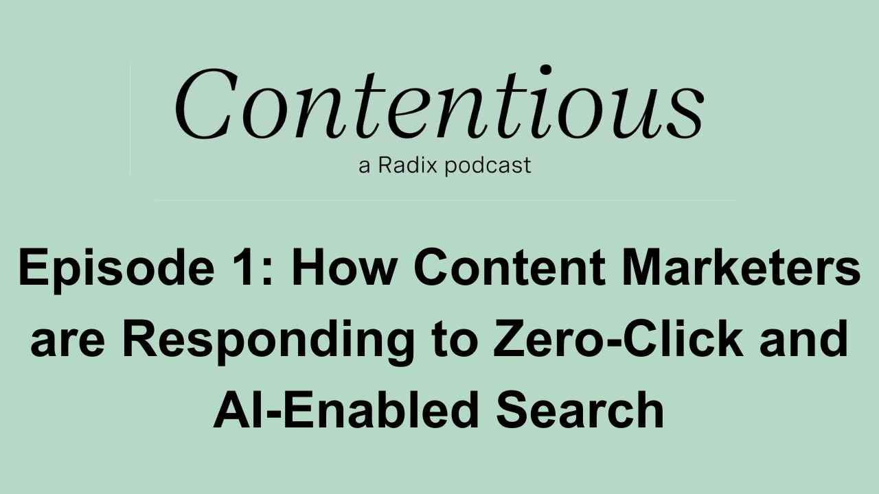 Contentious Ep 1: How B2B marketers are responding to zero-click and AI-enabled search