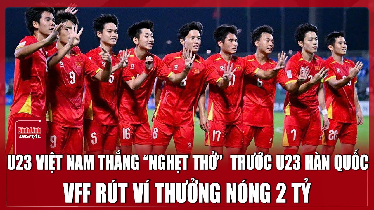 U23 Việt Nam “quật ngã” U23 Hàn Quốc trước chấm luân lưu nghẹt thở, VFF 
