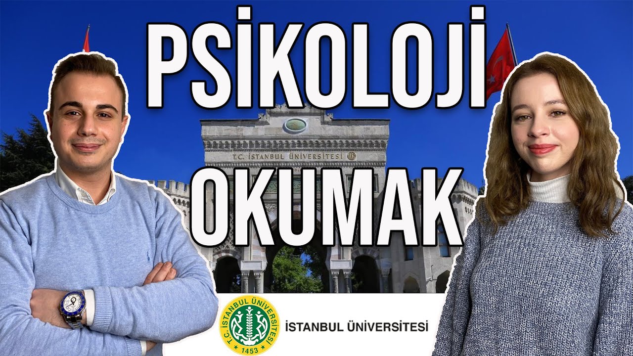 PSİKOLOJİ OKUMAK | İSTANBUL ÜNİVERSİTESİ | ÜNİVERSİTELER VE BÖLÜMLER