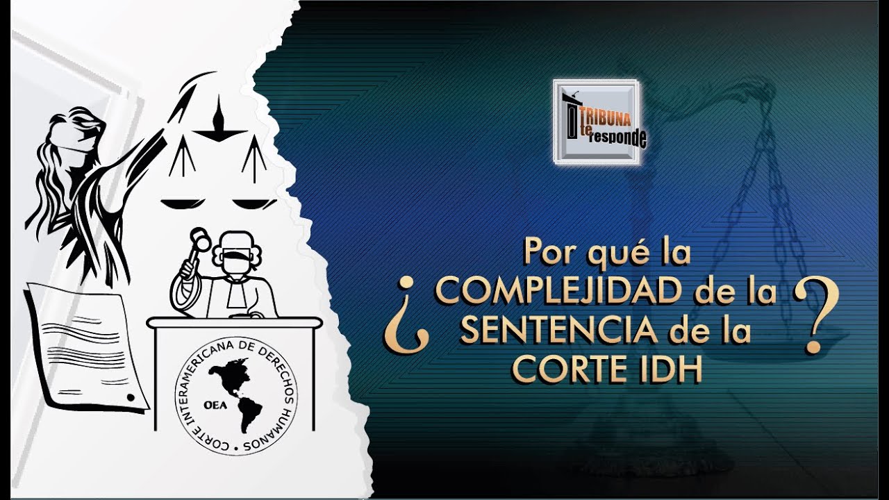 La Sentencia de la Corte IDH: Complejidad - TTR # 351