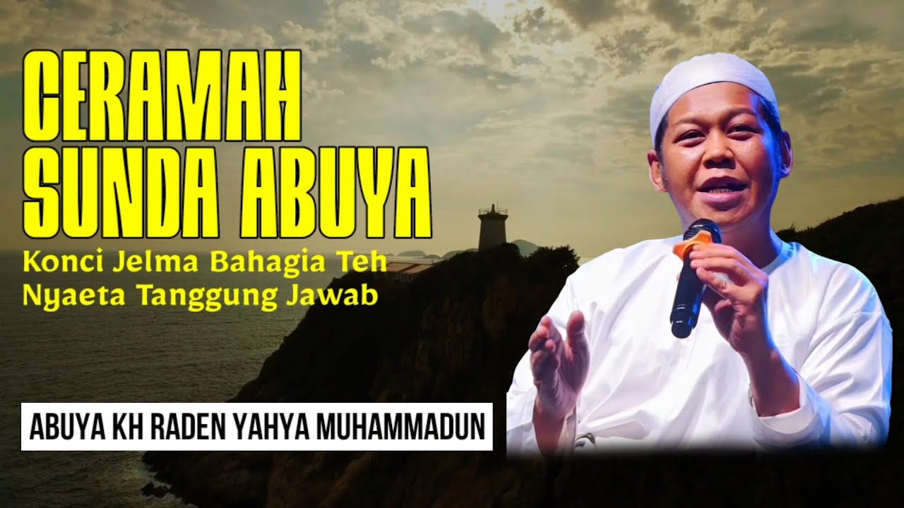 Abuya KH Rd Yahya Muhammadun Terbaru | Konci Jelma Bahagia Teh Nyaeta Tanggung Jawab