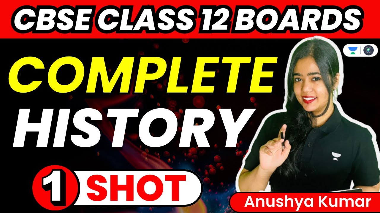 Class 12 Complete History in One Shot | Marathon | CBSE Boards 2023 | Anushya Kumar