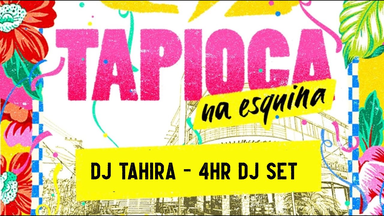 Tapioca -  DJ Tahira 4h Long Set - Brazil Latin 2025 musica brasileira   @djtahira